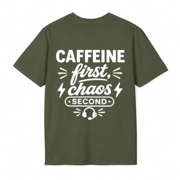 Caffeine First, Chaos 2nd Tee