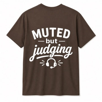 Muted But Judging Tee