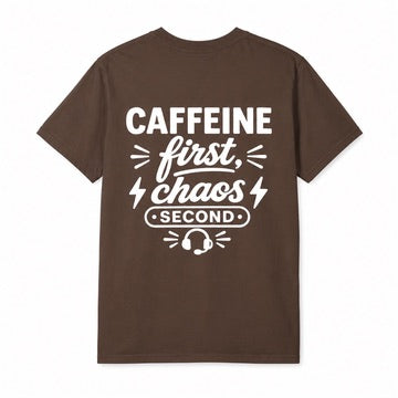 Caffeine First, Chaos 2nd Tee