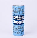 Rolling Out The Homies 20oz Tumblers