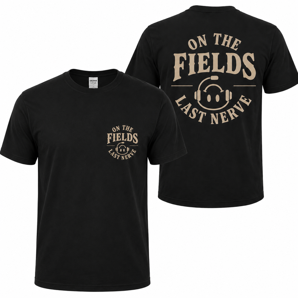 On The Fields Last Nerve T-shirt