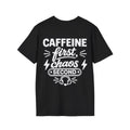 Caffeine First, Chaos Second